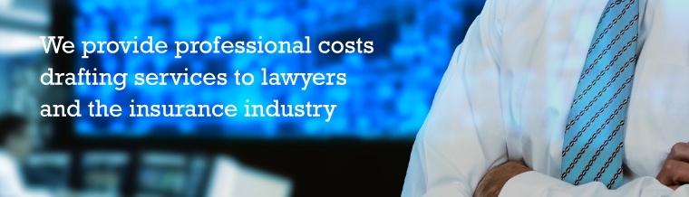 We provide professional cost drafting sevices to lawyers and the insurance industry